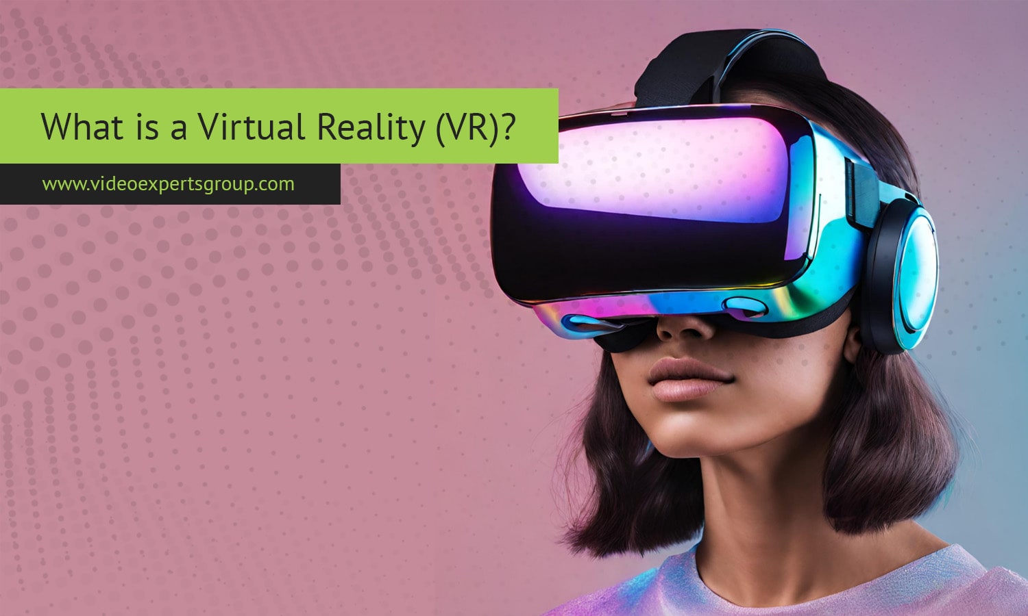 What is a Virtual Reality (VR)?