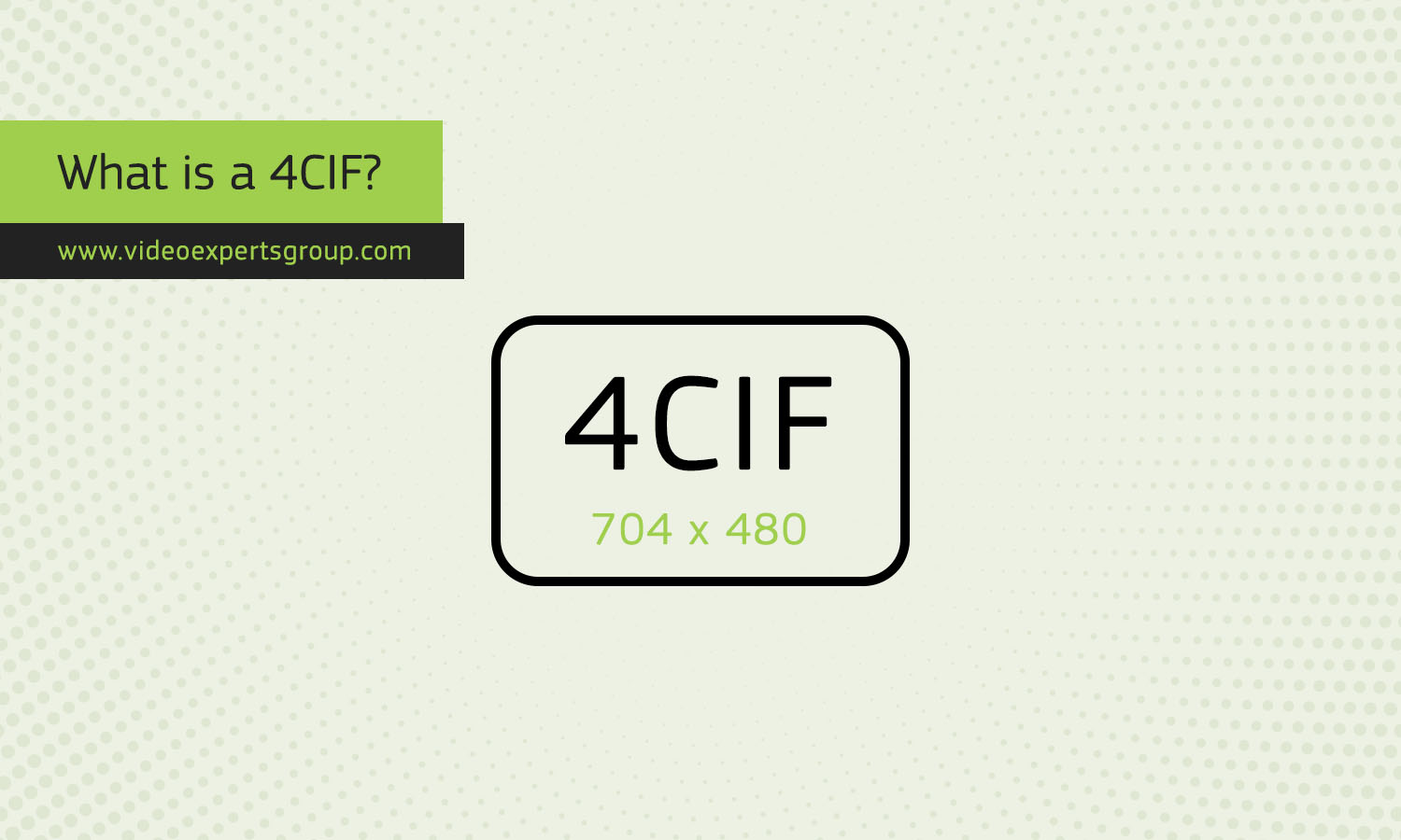 4CIF: What is a 4CIF?