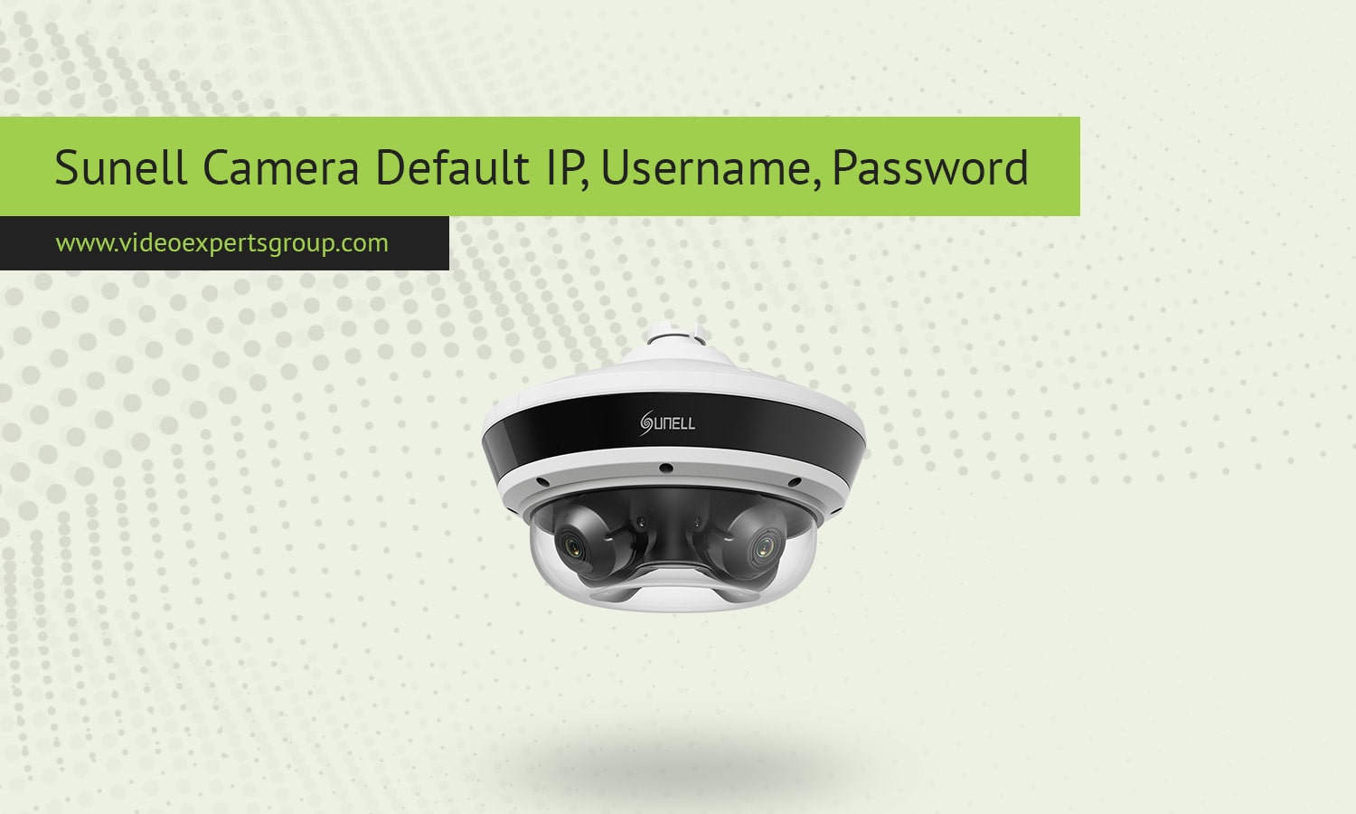 Sunell Camera Default IP, Username, Password