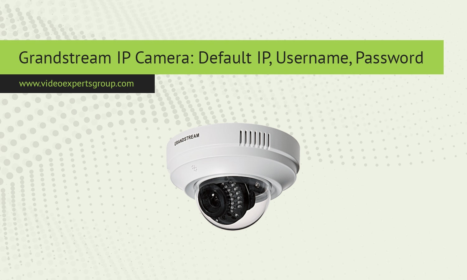 Grandstream Login: Camera Default IP, Username, Password