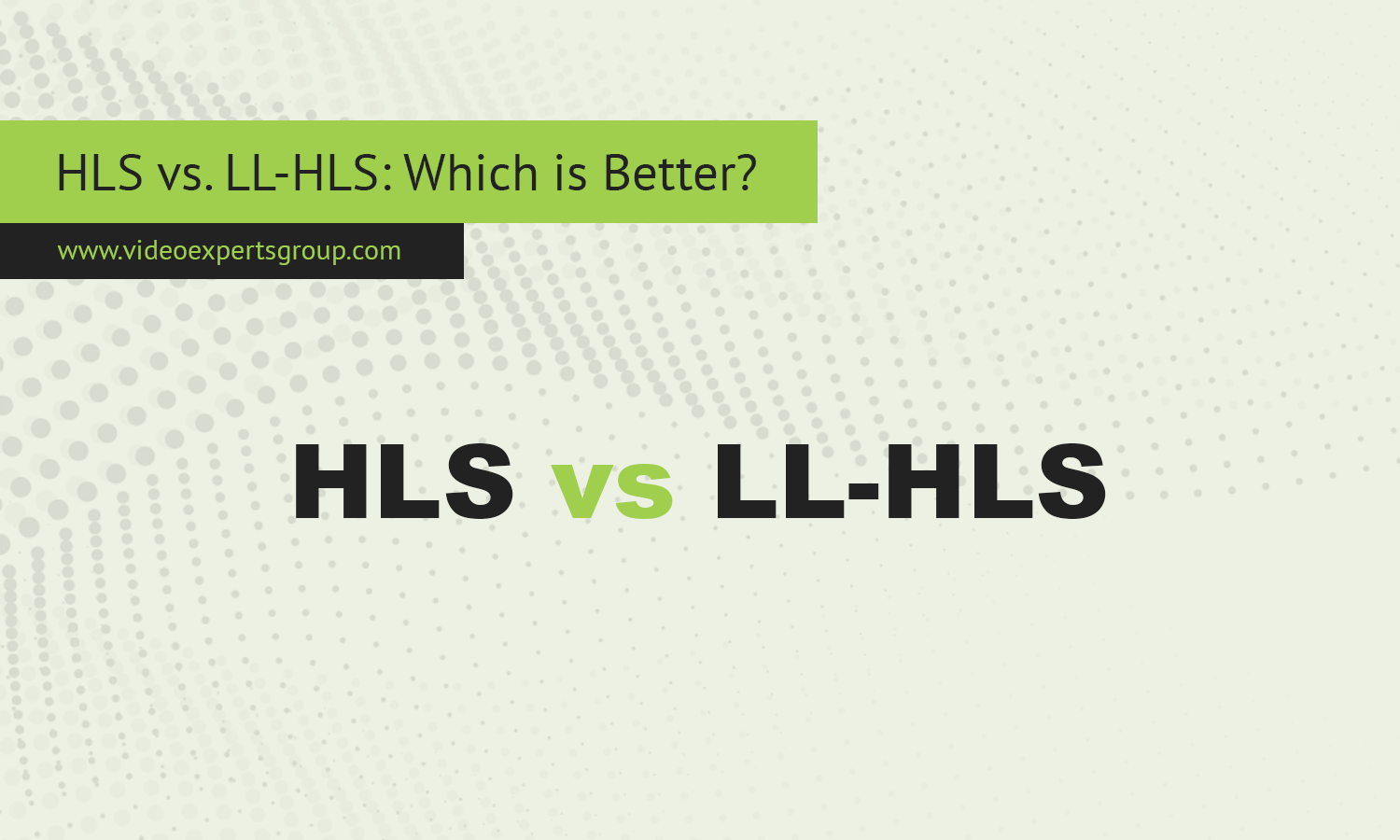 HLS vs. LL-HLS: Which is Better?