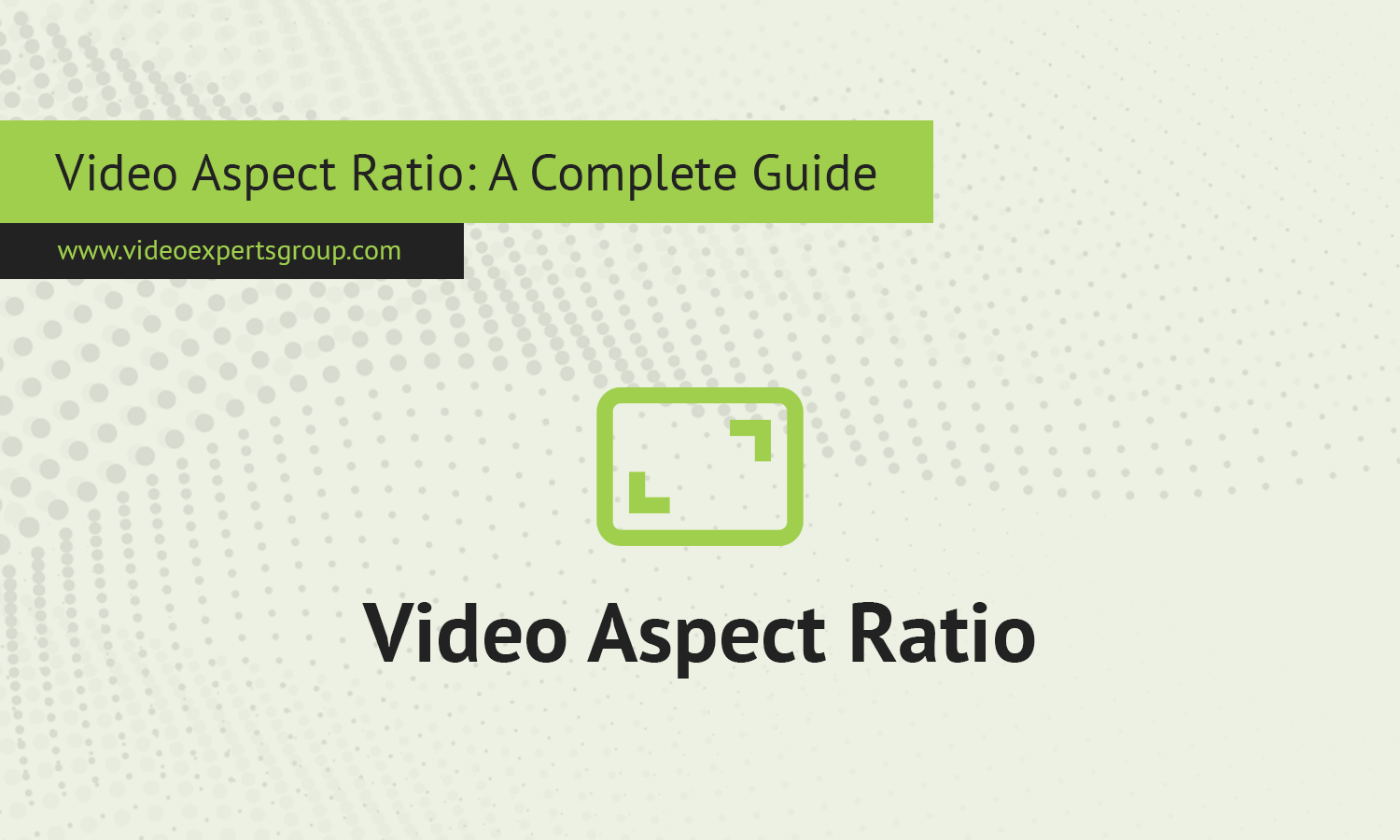 Video Aspect Ratio: A Complete Guide