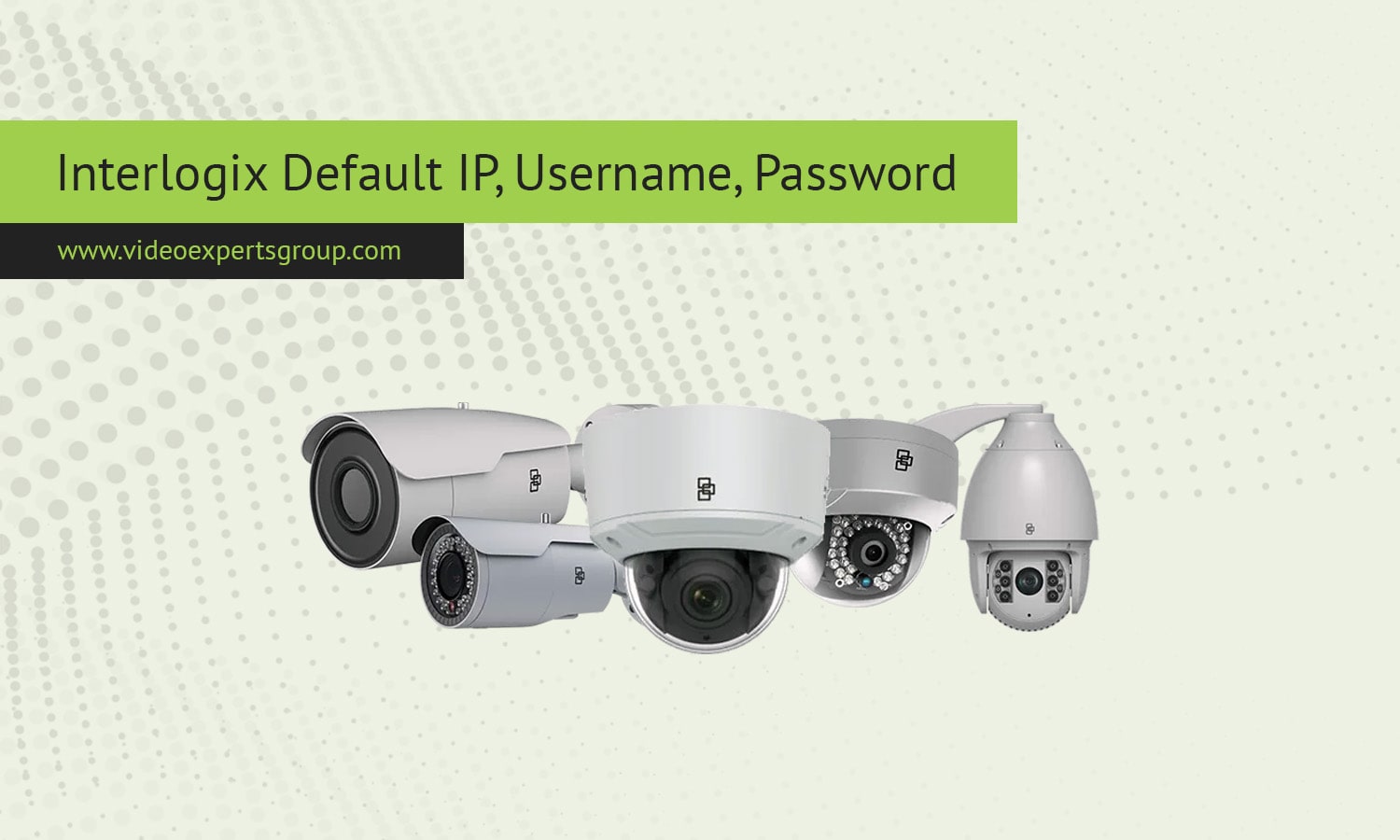 Interlogix Camera Default IP, Username, Password