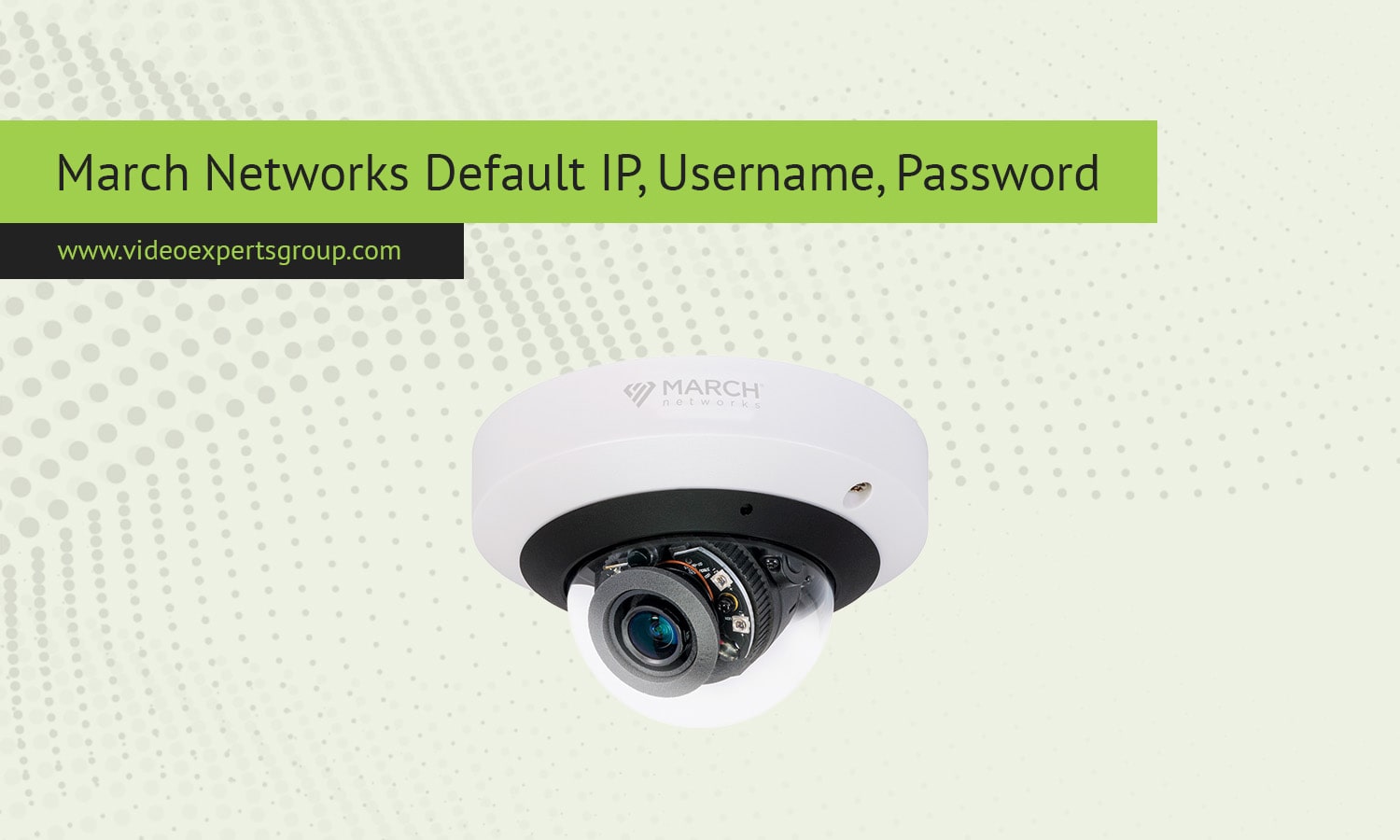 March Networks Camera Default IP, Username, Password