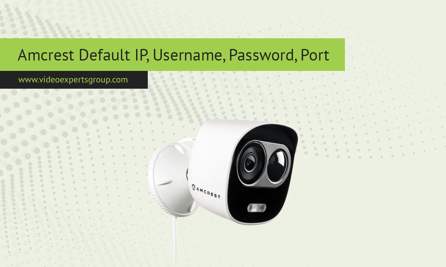 Amcrest Login: Default IP, Username, Password, Port