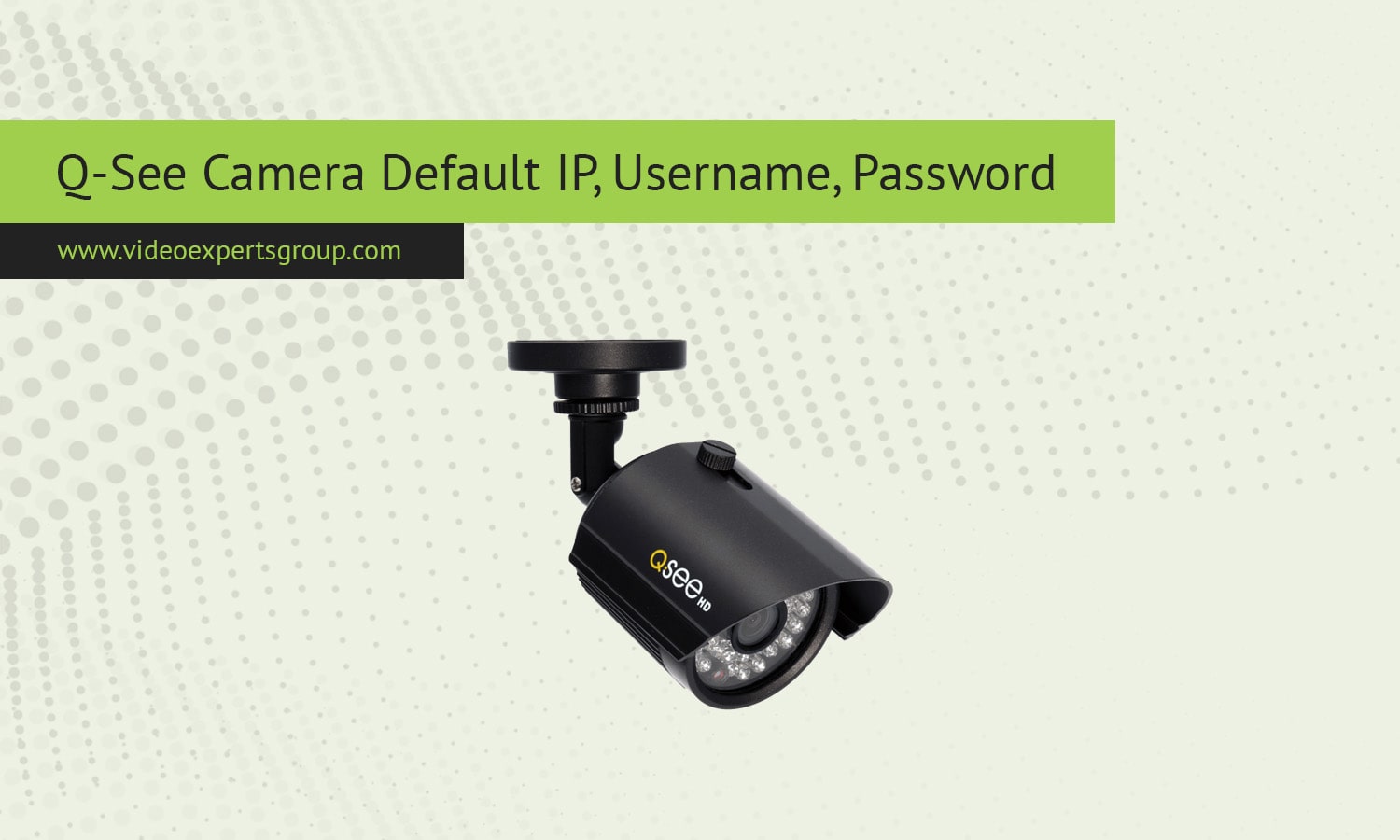 Q-See Camera Default IP, Username, Password