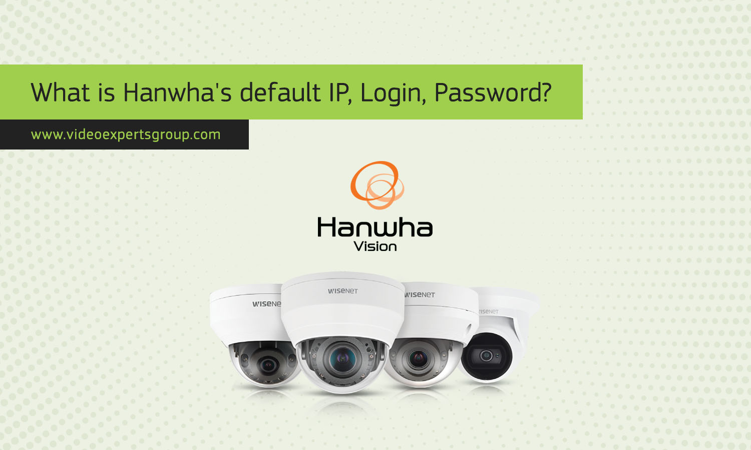 Hanwha: Default IP, Login, Password