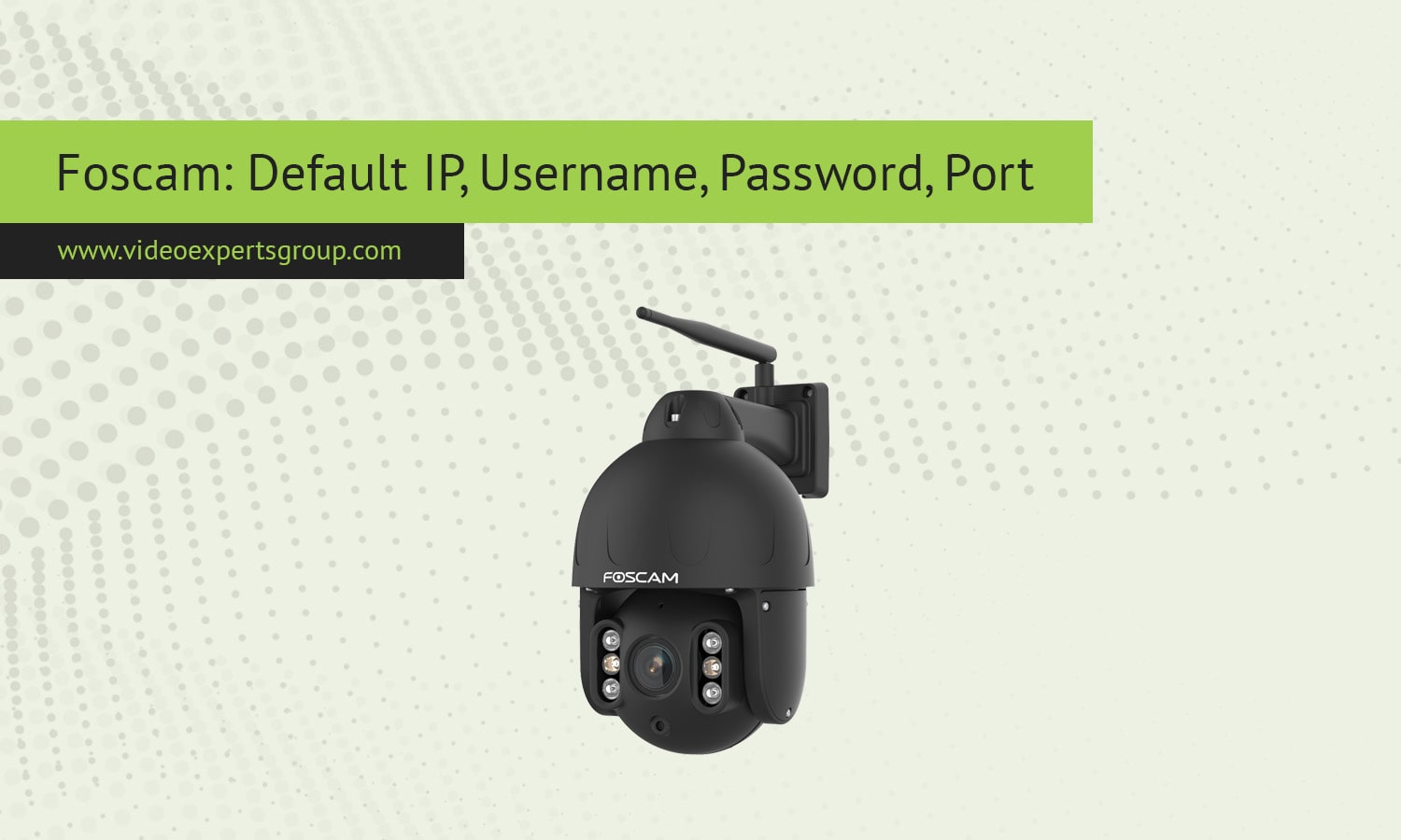 Foscam Login: Default IP, Username, Password, Port