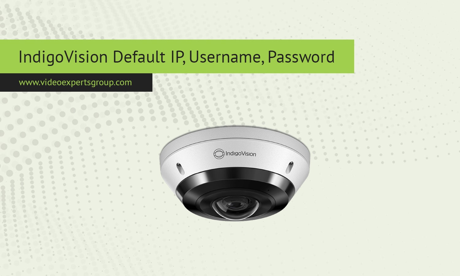 IndigoVision Login: Default IP, Username, Password