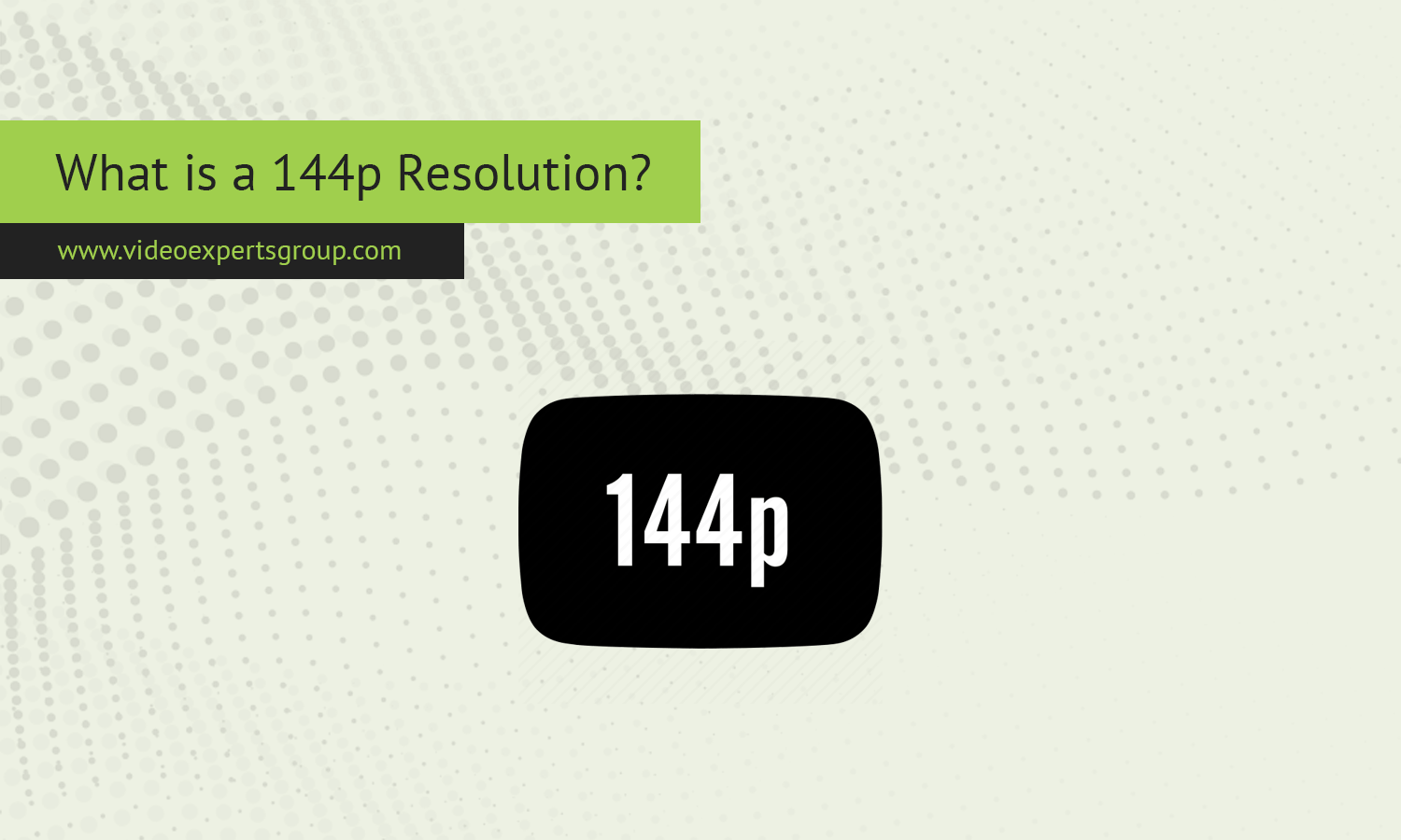 What is a 144p Resolution?