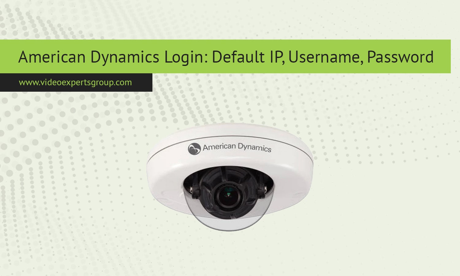 American Dynamics Login: Default IP, Username, Password