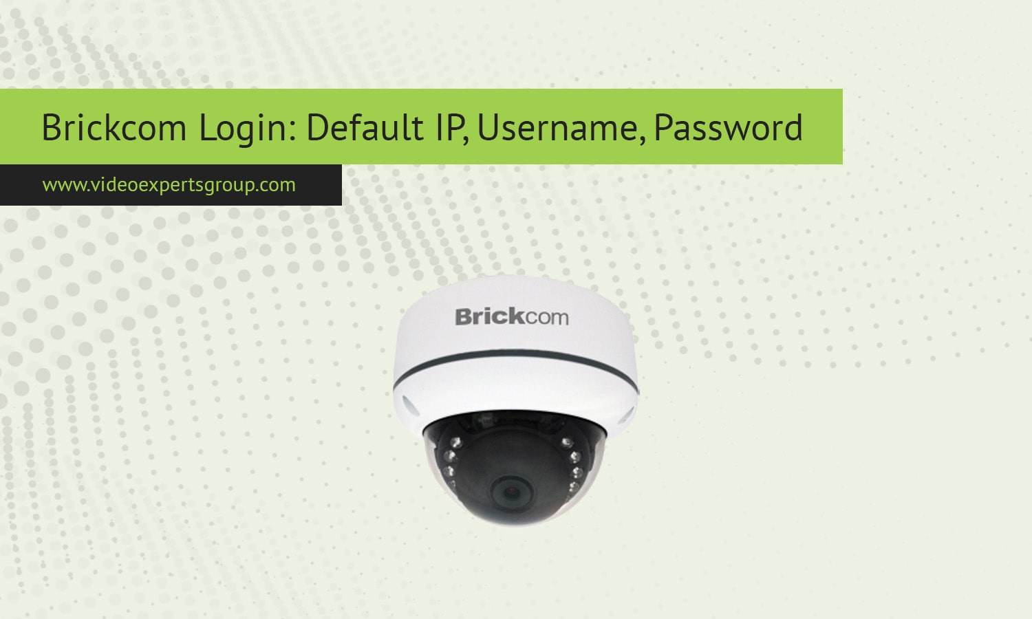 Brickcom Login: Default IP, Username, Password