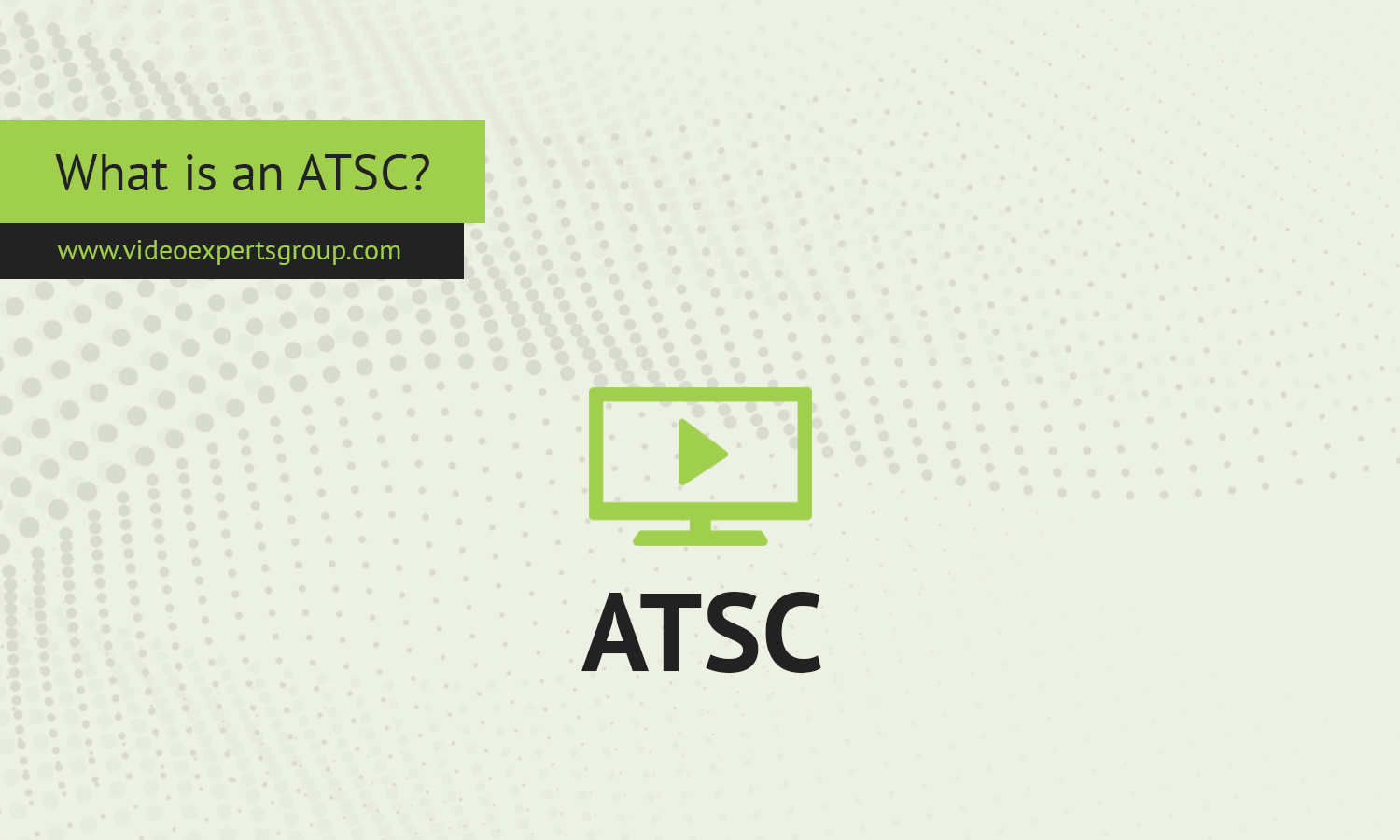 What is an Advanced Television Systems Committee (ATSC)?