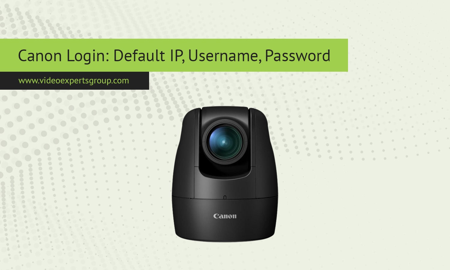 Canon Login: Default IP, Username, Password