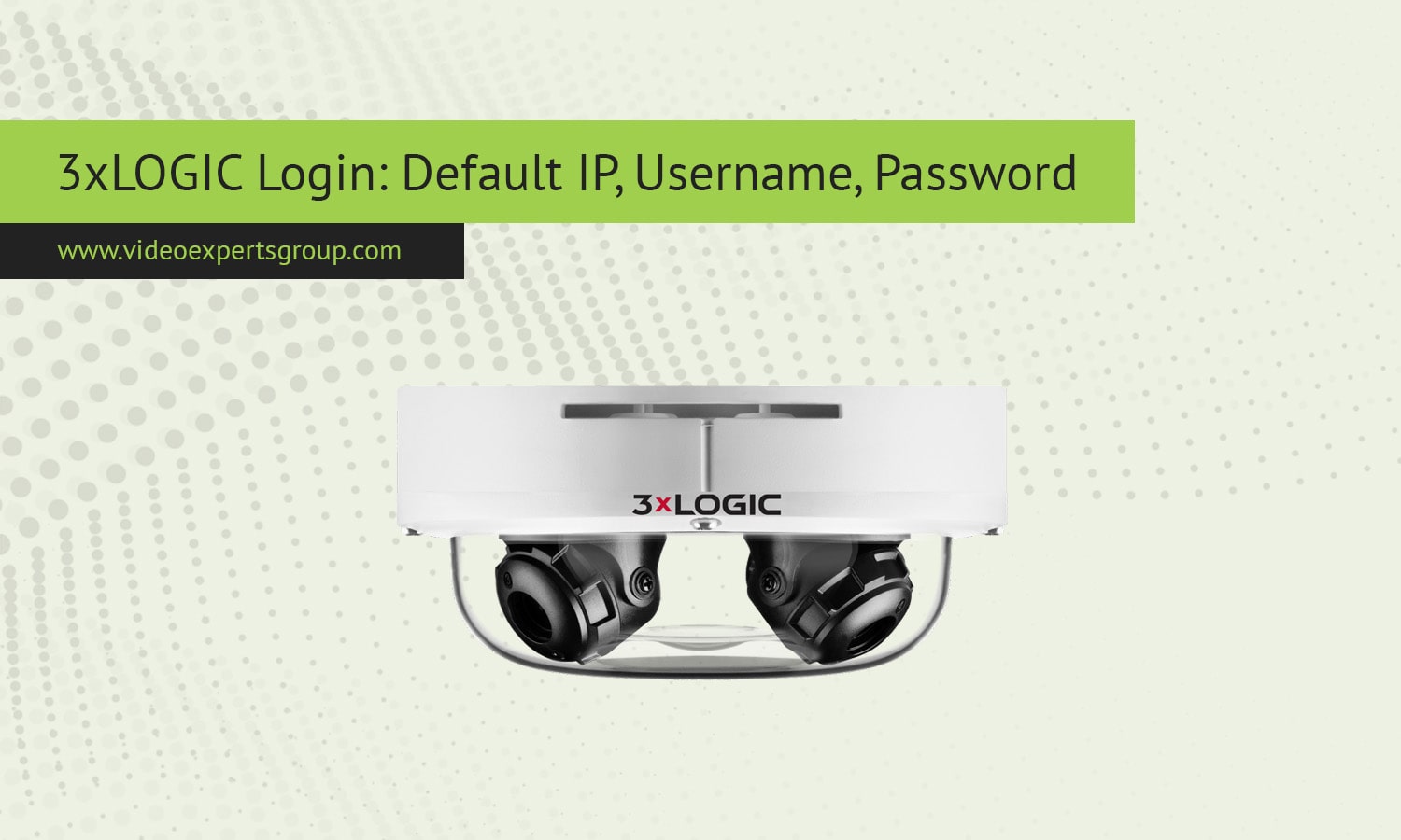 3xLOGIC Login: Default IP, Username, Password