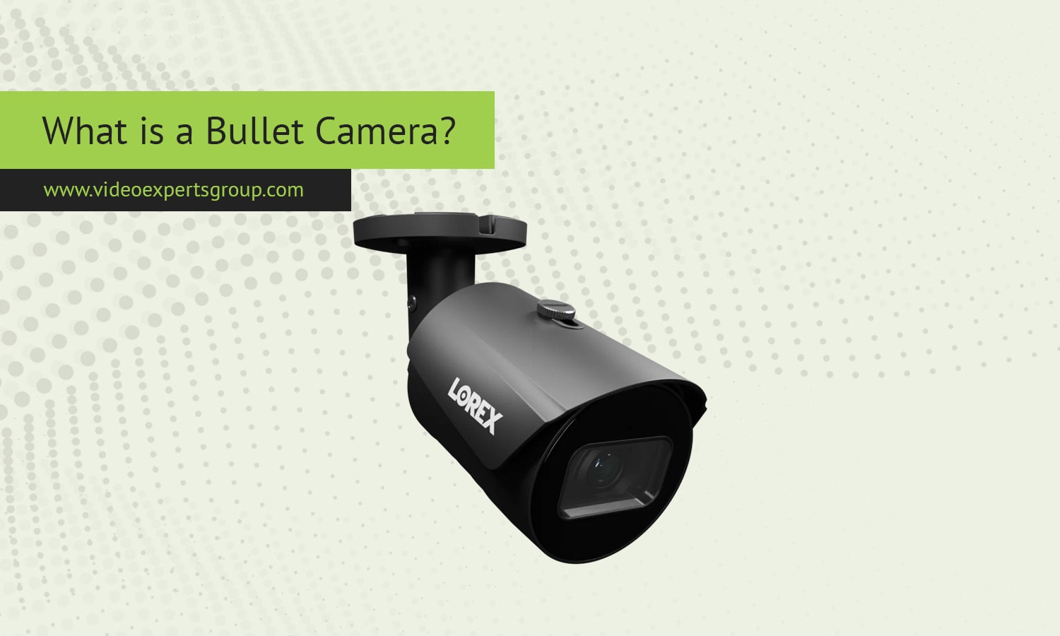 What is a Bullet Camera?