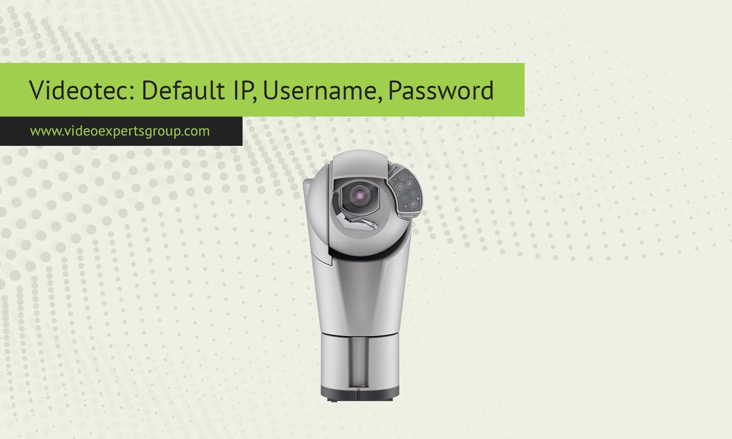 Videotec Login: Default IP, Username, Password