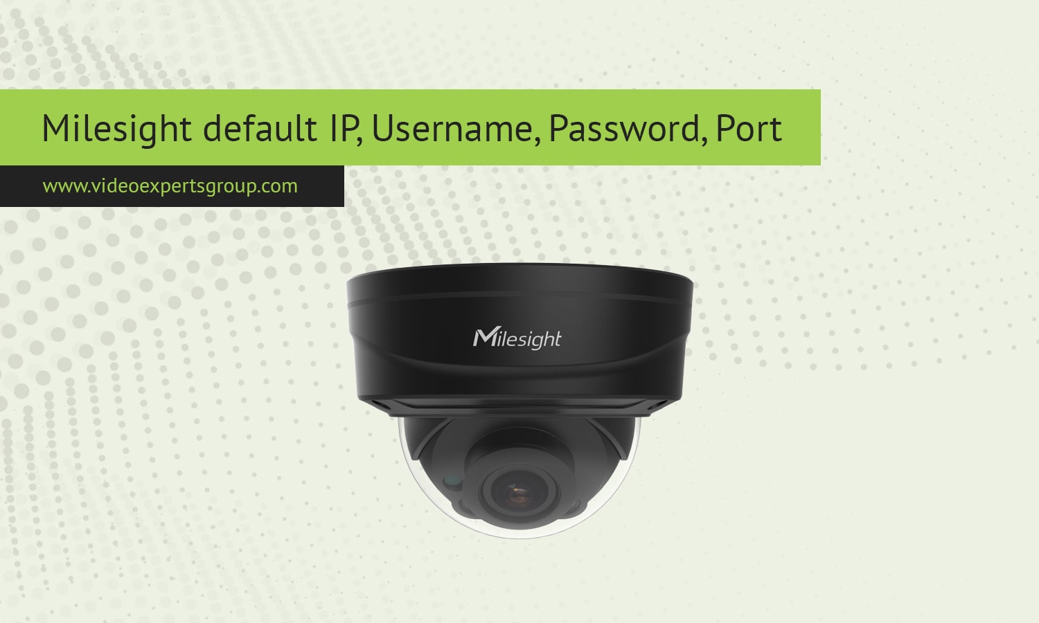 Milesight default IP, Username, Password, Port