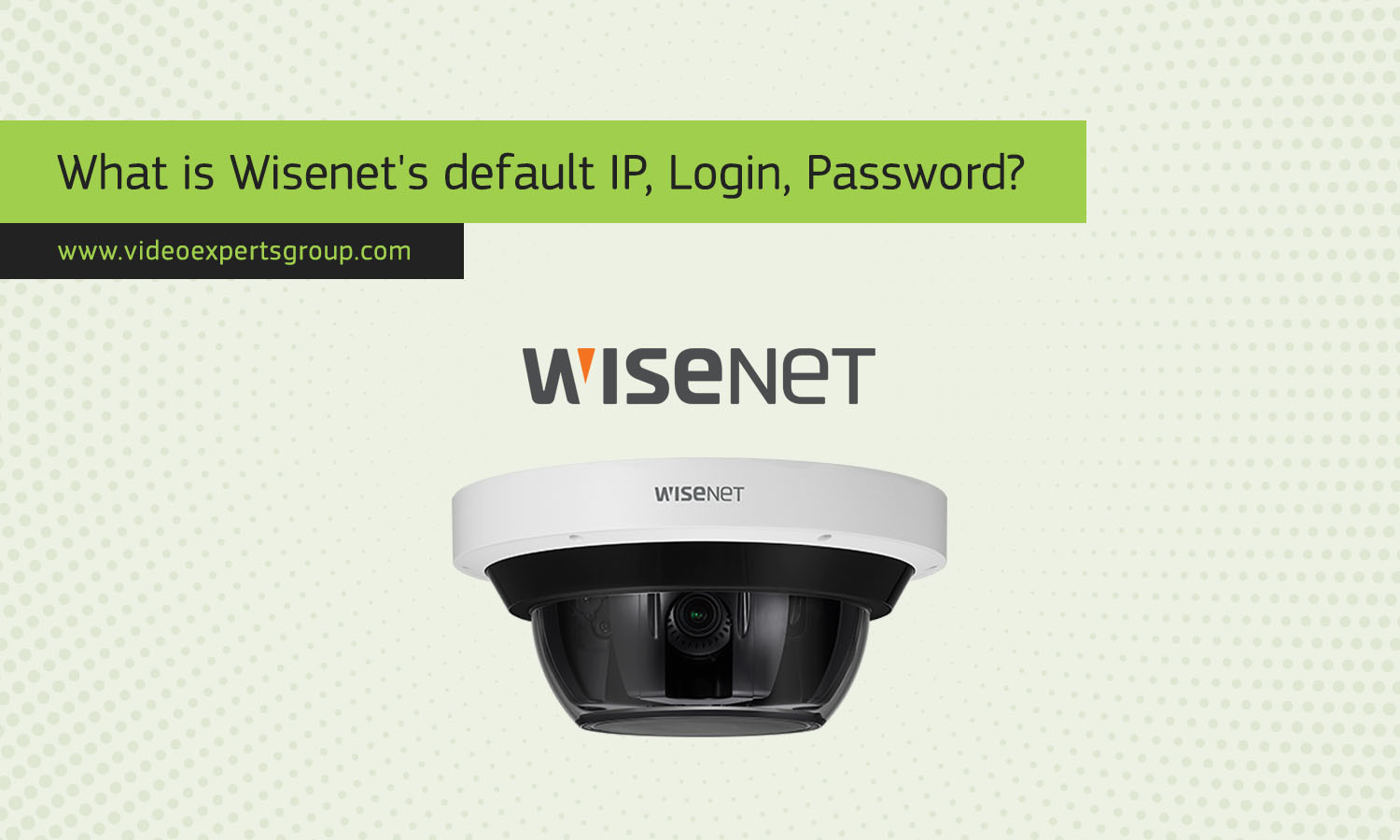 Wisenet Camera Default IP, Login, Password